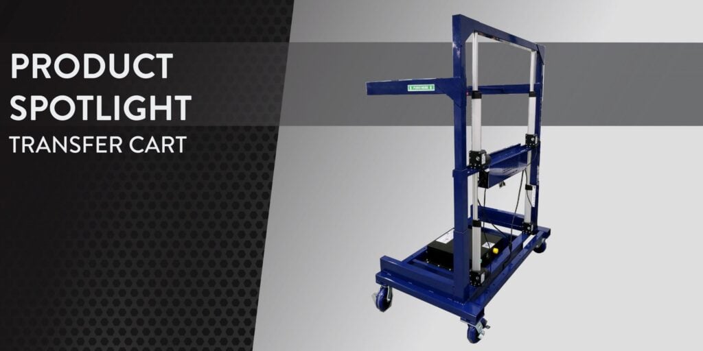 Product Spotlight – Transfer Cart Product Spotlight – Transfer Cart