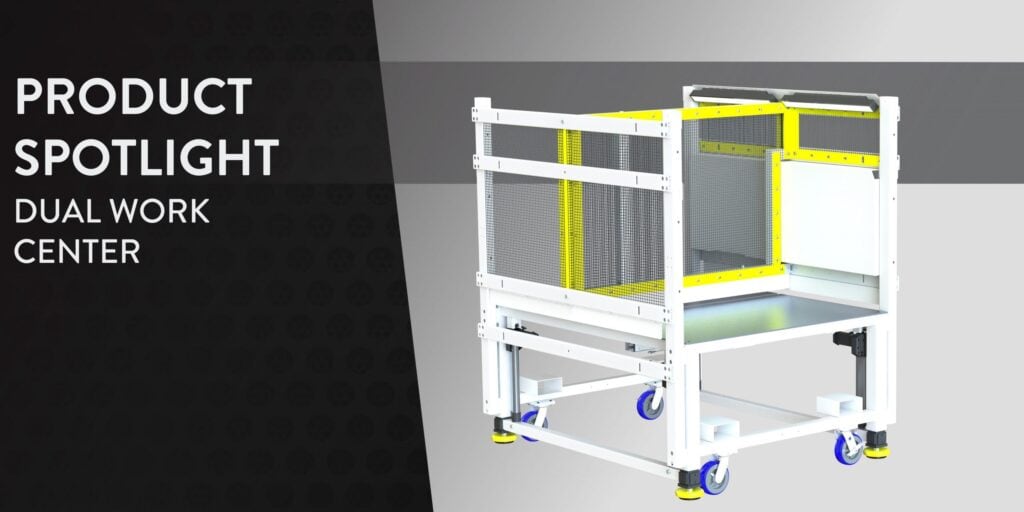 Product Spotlight – Dual Work Center Product Spotlight – Dual Work Center